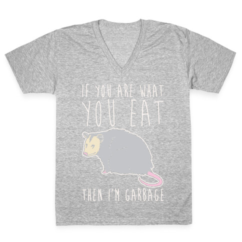 If You Are What You Eat Then I'm Garbage Opossum White Print V-Neck Tee Shirt