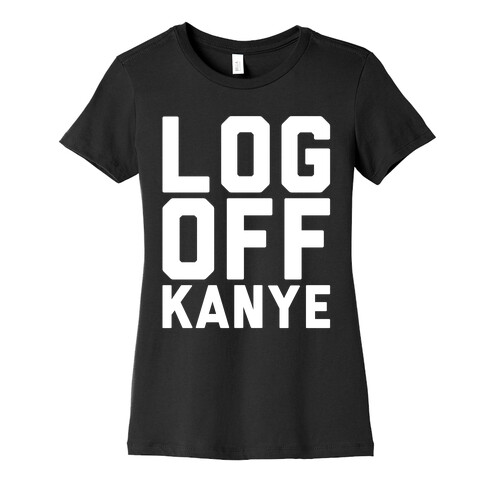 Log Off Kanye Parody White Print Womens T-Shirt