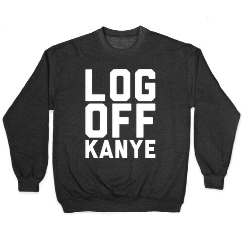 Log Off Kanye Parody White Print Pullover