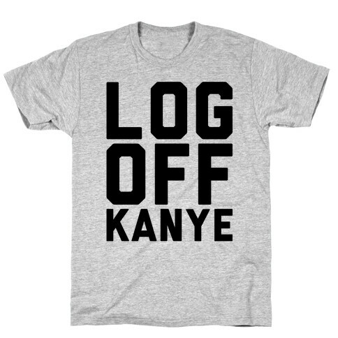 Log Off Kanye Parody T-Shirt