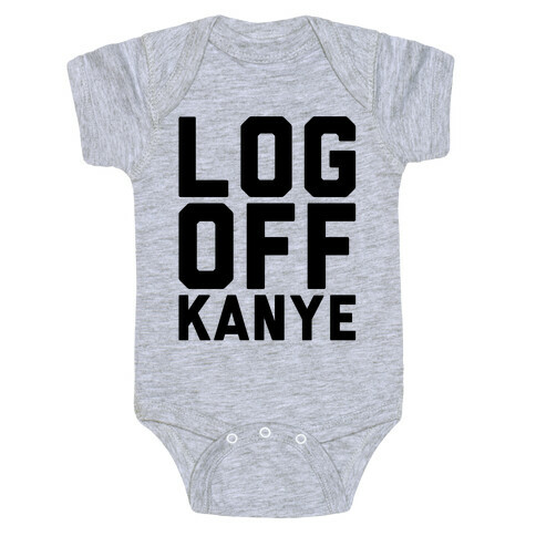 Log Off Kanye Parody Baby One-Piece