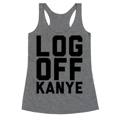 Log Off Kanye Parody Racerback Tank Top