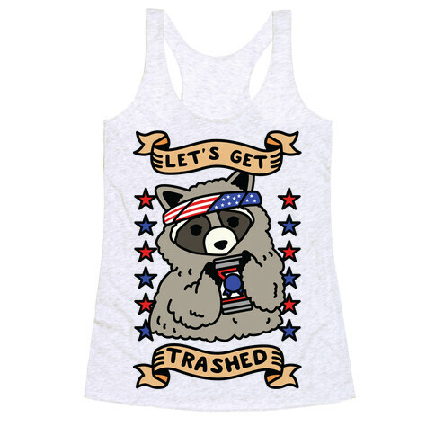 Let's Get Trashed Racerback Tank Top