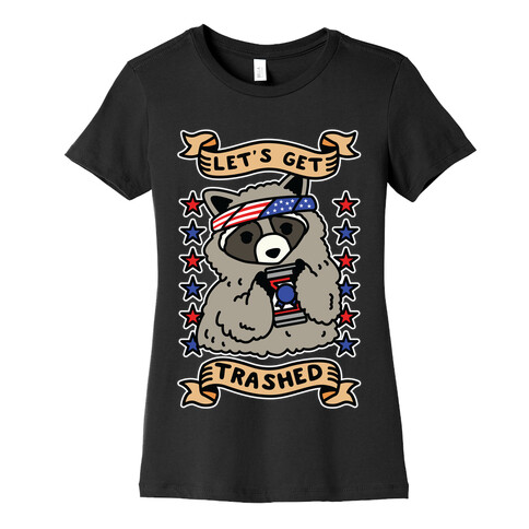 Let's Get Trashed Womens T-Shirt