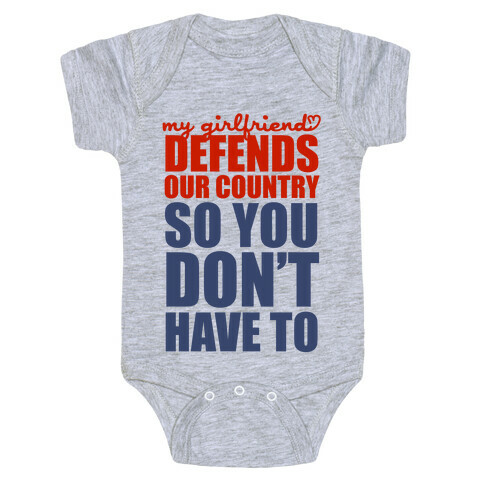 My Girlfriend Defends Our Country (So You Don't Have To)  Baby One-Piece