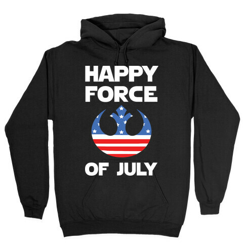 Happy Force Of July Hooded Sweatshirt