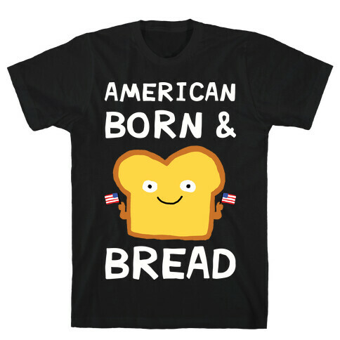 American Born And Bread T-Shirt