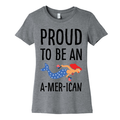 Proud To Be An A-MER-ican Womens T-Shirt