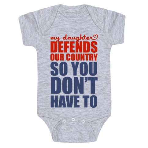 My Daughter Defends Our Country (So You Don't Have To)  Baby One-Piece
