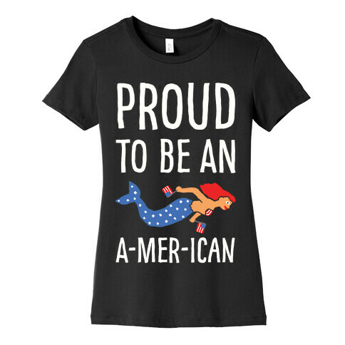 Proud To Be An A-MER-ican Womens T-Shirt