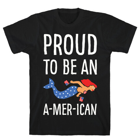 Proud To Be An A-MER-ican T-Shirt