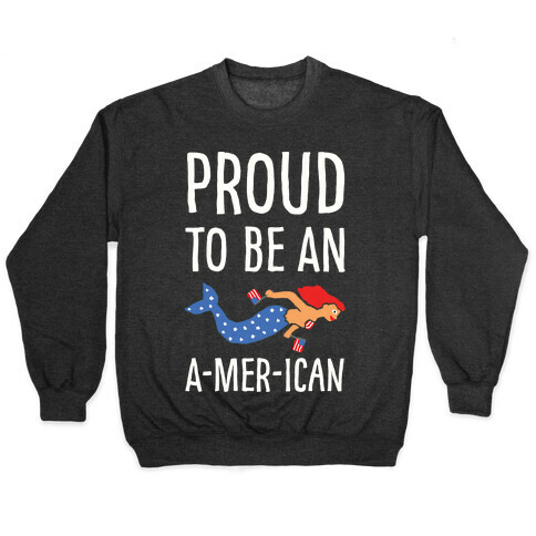 Proud To Be An A-MER-ican Pullover