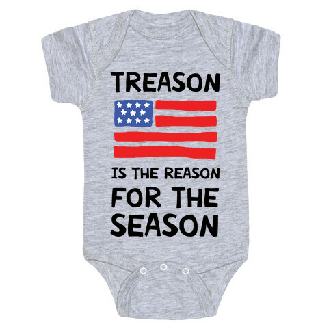 Treason Is The Reason For The Season Baby One-Piece