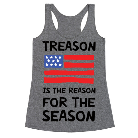 Treason Is The Reason For The Season Racerback Tank Top