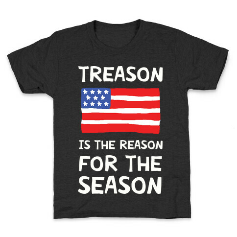 Treason Is The Reason For The Season Kids T-Shirt