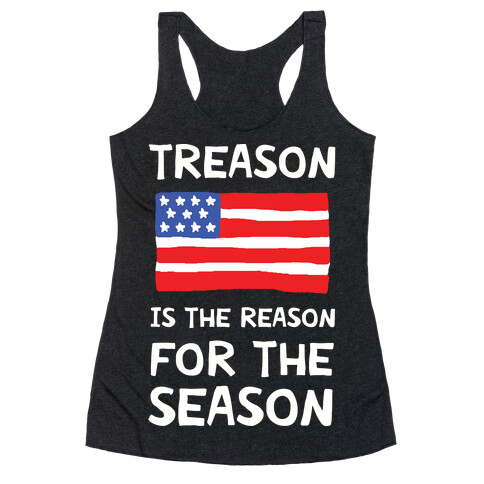 Treason Is The Reason For The Season Racerback Tank Top