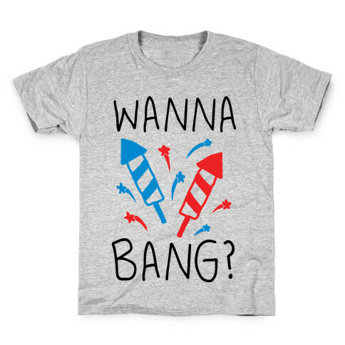 Wanna Bang Fireworks Kids T-Shirt