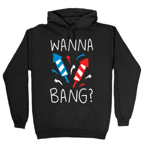 Wanna Bang Fireworks Hooded Sweatshirt