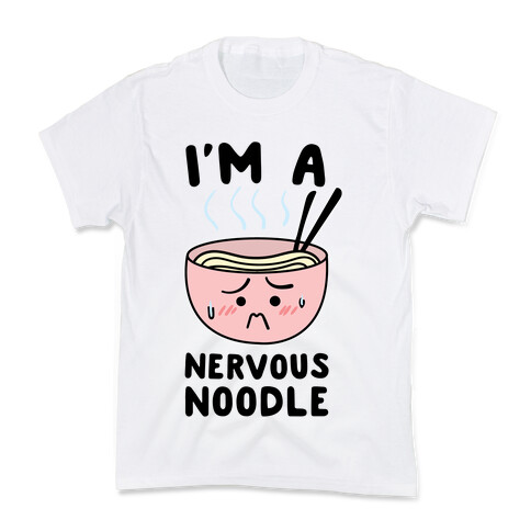 I'm a Nervous Noodle Kids T-Shirt