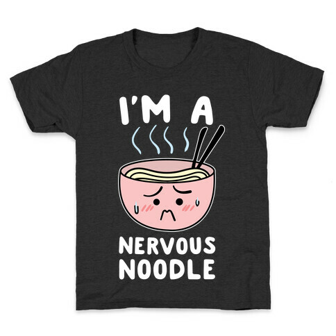 I'm a Nervous Noodle Kids T-Shirt