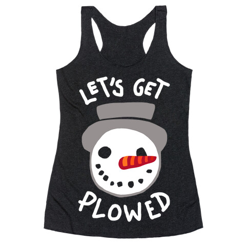 Let's Get Plowed (White Ink) Racerback Tank Top