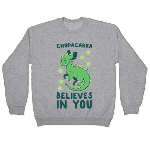 Chupacabra Believes In You Pullover