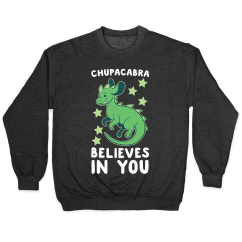 Chupacabra Believes In You Pullover