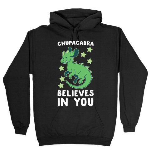 Chupacabra Believes In You Hooded Sweatshirt