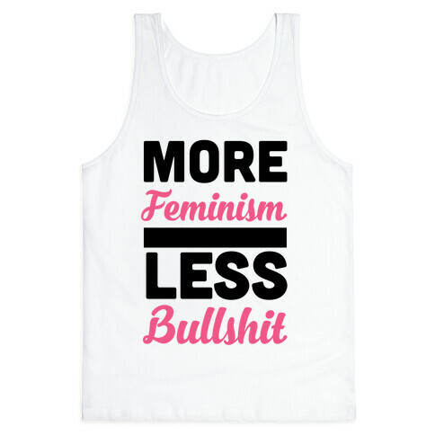 More Feminism, Less Bullsh*t Tank Top