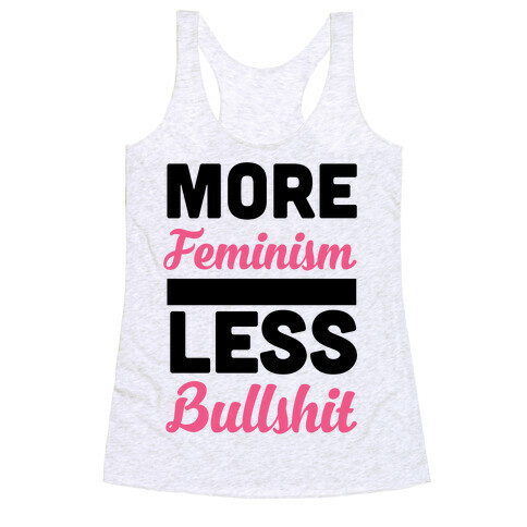 More Feminism, Less Bullsh*t Racerback Tank Top