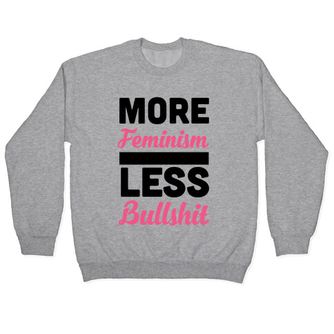 More Feminism, Less Bullsh*t Pullover