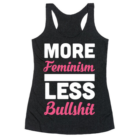 More Feminism, Less Bullsh*t Racerback Tank Top