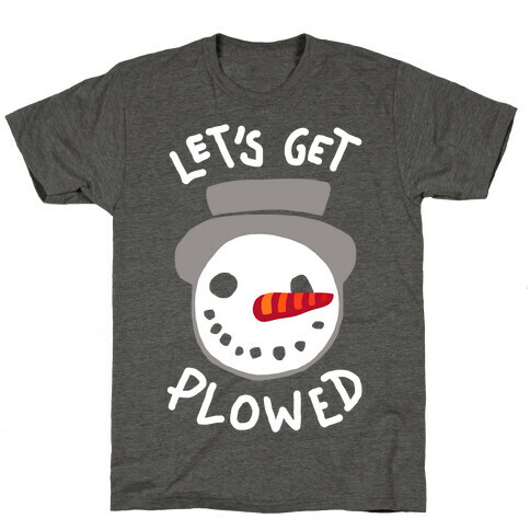 Let's Get Plowed (White Ink) T-Shirt