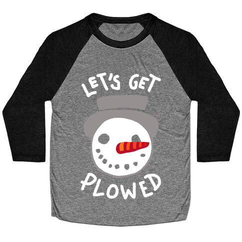 Let's Get Plowed (White Ink) Baseball Tee