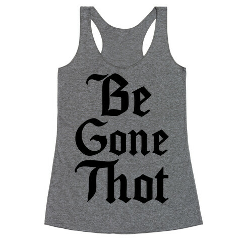 Begone THOT Racerback Tank Top