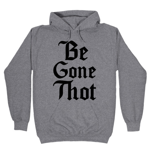 Begone THOT Hooded Sweatshirt