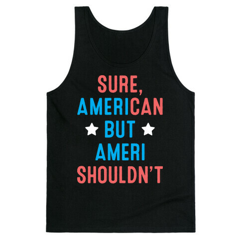 Sure, AmeriCAN but AmeriSHOULDN'T Tank Top