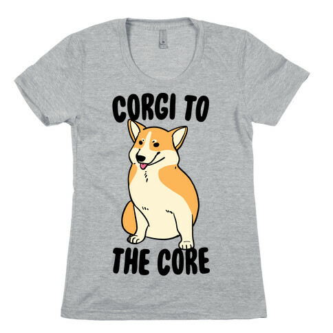 Corgi to the Core Womens T-Shirt