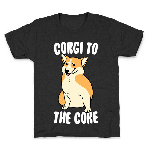 Corgi to the Core Kids T-Shirt