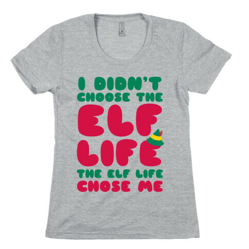 The Elf Life Chose Me Womens T-Shirt