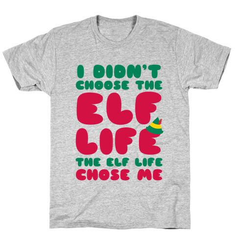 The Elf Life Chose Me T-Shirt