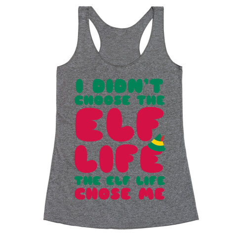 The Elf Life Chose Me Racerback Tank Top