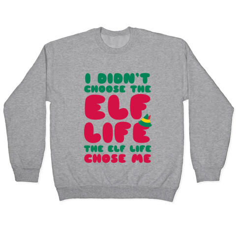 The Elf Life Chose Me Pullover