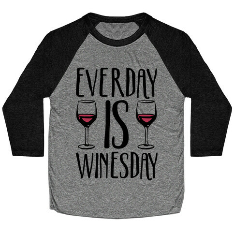 Everday Is Winesday Baseball Tee