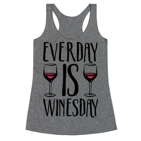 Everday Is Winesday Racerback Tank Top