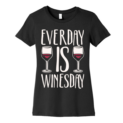 Everday Is Winesday White Print Womens T-Shirt