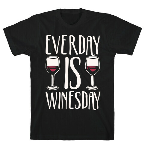 Everday Is Winesday White Print T-Shirt