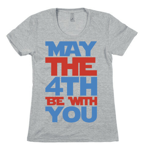 May The 4th Be With You Parody Womens T-Shirt