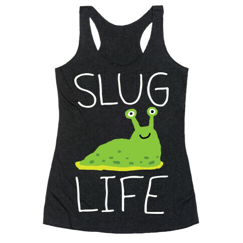 Slug Life Racerback Tank Top