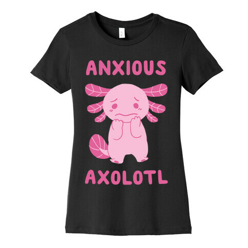 Anxious Axolotl Womens T-Shirt